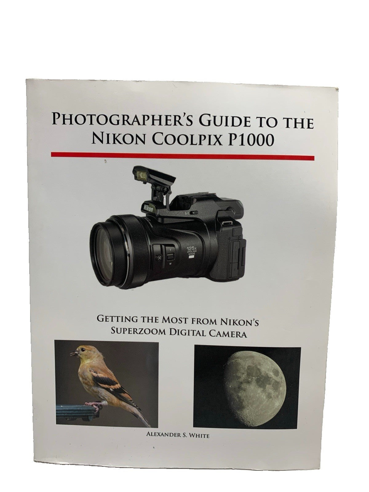 Photographer's Guide to the Nikon Coolpix P1000: Getting the Most from Nikon's S