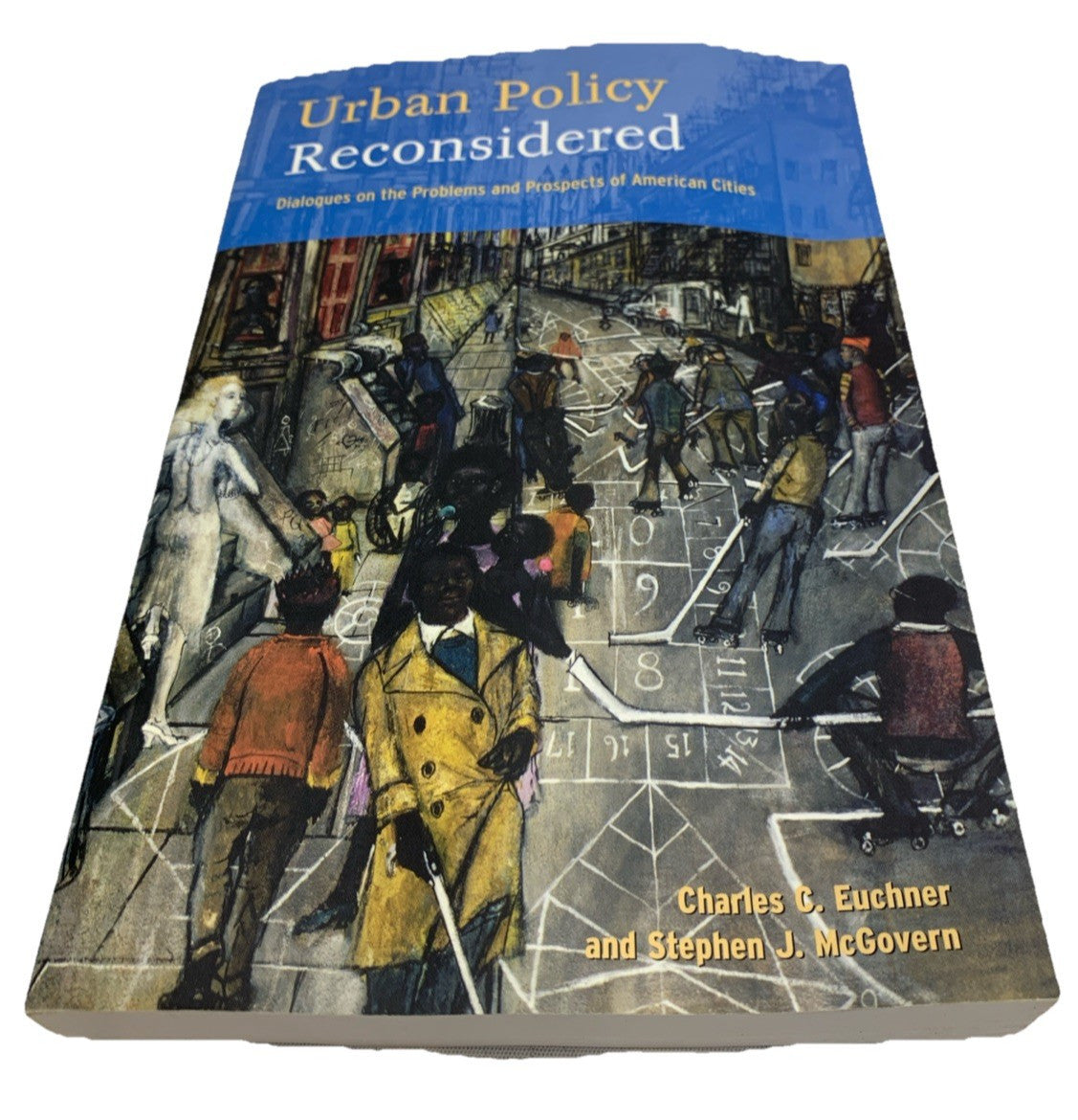 Urban Policy Reconsidered : Dialogues on the Problems and Prospects of American